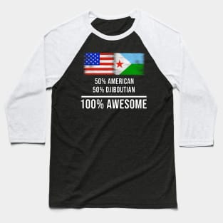 50% American 50% Djiboutian 100% Awesome - Gift for Djiboutian Heritage From Djibouti Baseball T-Shirt